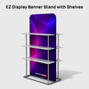 EZ Display Banner Stand with Shelves